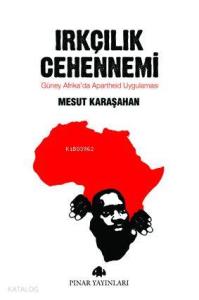 Irkçılık Cehennemi; Güney Afrikada Apartheid Uygulaması