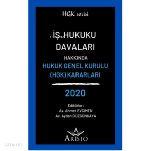 İş Hukuku Davaları Hakkında Hukuk Genel Kurulu Kararları 2020
