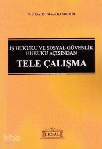 İş Hukuku ve Sosyal Güvenlik Hukuku Açısından Tele Çalışma