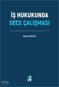 İş Hukukunda Gece Çalışması