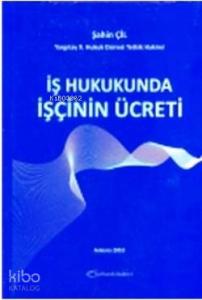 İş Hukukunda İşçinin Ücreti
