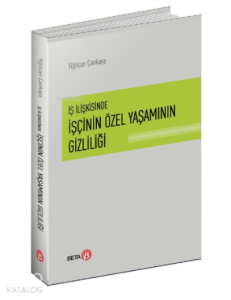 İş İlişkisinde İşçinin Özel Yaşamının Gizliliği