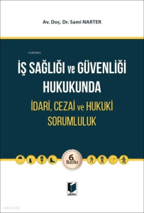 İş Sağlığı ve Güvenliği Hukukunda İdari, Cezai ve Hukuki Sorumluluk (Ciltli)