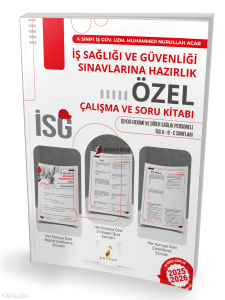 İş Sağlığı ve Güvenliği Sınavlarına Hazırlık İSG Özel Çalışma ve Soru Kitabı