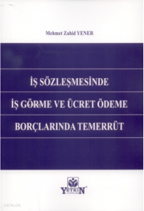 İş Sözleşmesinde İş Görme ve Ücret Ödeme Borçlarında Temerrüt