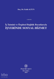 İş Tatmini ve Örgütsel Bağlılık Boyutlarıyla İşyerinde Sosyal Hizmet