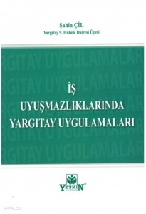İş Uyuşmazlıklarında Yargıtay Uygulamaları