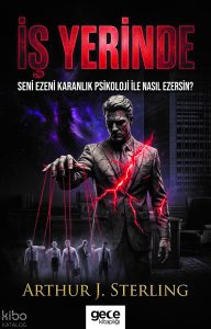 İş Yerinde Seni Ezeni Karanlık Psikoloji ile Nasıl Ezersin?