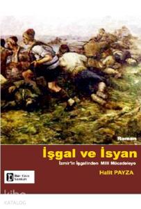 İşgal ve İsyan; İzmir'in İşgalinden Milli Mücadeleye