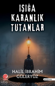 Işığa Karanlık Tutanlar