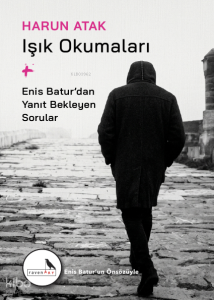 Işık Okumaları ;Enis Batur’dan Yanıt Bekleyen Sorular