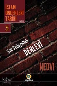 İsla Önderleri Tarihi 5; Şah Veliyyullah Dehlevi