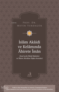 İslâm Akâidi ve Kelâmında Âhirete Îmân;Sem‘iyyât Meâd Bahisleri ve Âhiret Ahvâline İlişkin Konular