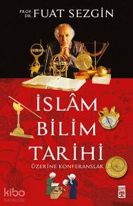 İslam Bilimler Tarihi Üzerine Konferanslar