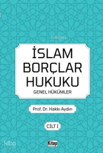 İslam Borçlar Hukuku Genel Hükümler Cilt - 1