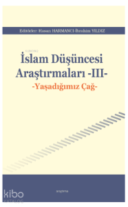 İslam Düşüncesi Araştırmaları -III-;Yaşadığımız Çağ