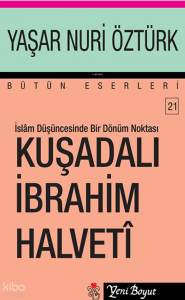 İslam Düşüncesinde Bir Dönüm Noktası Kuşadalı İbrahim Halveti