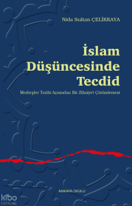 İslam Düşüncesinde Tecdid;Mehzepler Tarihi Açısından Bir Zihniyet Çözümlemesi
