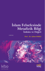 İslam Felsefesinde Metafizik Bilgi, İmkânı ve Değeri
