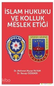 İslam Hukuku ve Kolluk Meslek Etiği