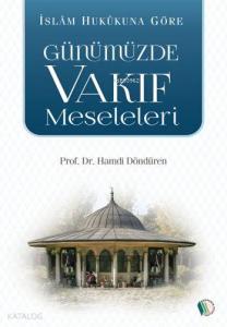 İslam Hukukuna Göre Günümüzde Vakıf Meseleleri
