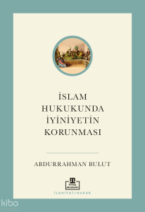 İslam Hukukunda İyiniyetin Korunması