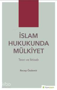 İslam Hukukunda Mülkiyet Teori ve İktisab