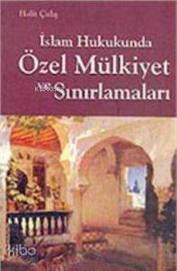 İslam Hukukunda Özel Mülkiyet ve Sınırlamaları