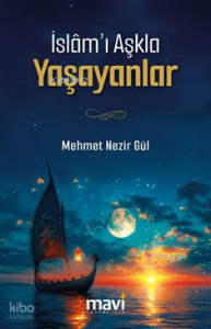 İslâm’ı Aşkla Yaşayanlar