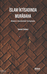 İslam İktisadında Murabaha - Modern Literatürdeki Tartışmalar