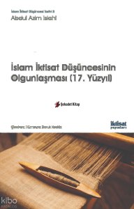 İslam İktisat Düşüncesinin Olgunlaşması  (17. Yüzyıl)