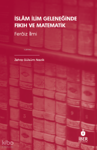 İslâm İlim Geleneğinde Fıkıh ve Matematik ;Ferâiz İlmi