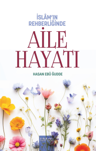 İslâm’ın Rehberliğinde Aile Hayatı