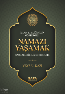 İslam Kimliğimizin Göstergesi Namazı Yaşamak (Ciltli);Namazla Diriliş Sohbetleri