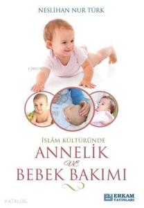 İslam Kültüründe Annelik Ve Bebek Bakımı