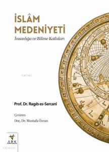 İslâm Medeniyeti; İnsanlığa ve Bilime Katkıları