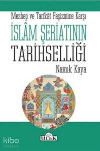 İslam Şeriatının Tarihselliği; Mezhep ve Tarikat Faşizmine Karşı
