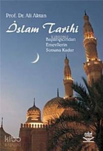 İslam Tarihi; Başlangıcından Emevîlerin Sonuna Kadar