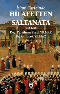 İslam Tarihinde Hilafetten Saltanata (632-1258)