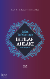 İslâm Terbiyesinde İhtilâf Ahlâkı