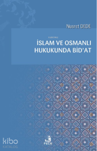 İslam ve Osmanlı Hukukunda Bid’at