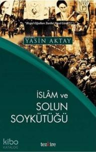 İslam ve Solun Soykütüğü; Hegel Oğulları Tarihe Nasıl Girdi?