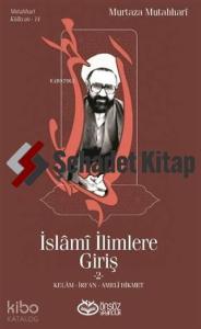 İslami İlimlere Giriş 2; Kelam - İrfan - Ameli Hikmet
