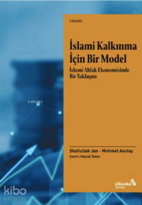 İslami Kalkınma İçin Bir Model;İslami Ahlak Ekonomisinde Bir Yaklaşım