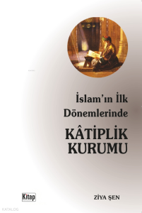 İslam'ın İlk Dönemlerinde Kâtiplik Kurumu