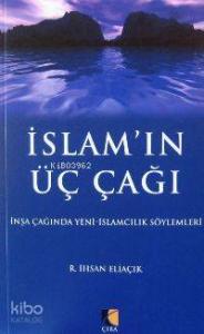 İslam'ın Üç Çağı; İnşa Çağında Yeni İslamcılık Söylemleri