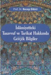 İslamiyetteki Tasavvuf ve Tarikat Hakkında Gerçek Bilgiler