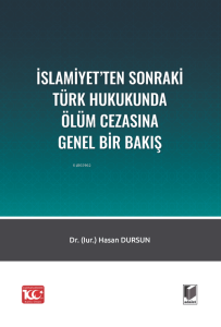 İslamiyet'ten Sonraki Türk Hukukunda Ölüm Cezasına Bir Bakış