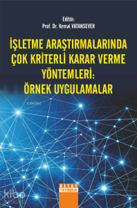 İşletme Araştırmalarında Çok Kriterli Karar Verme Yöntemleri