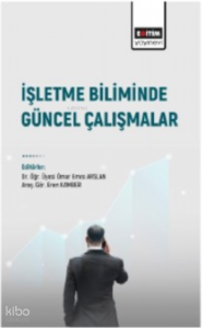 İşletme Biliminde Güncel Çalışmalar